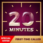Special 20 Minutes for First Time Caller